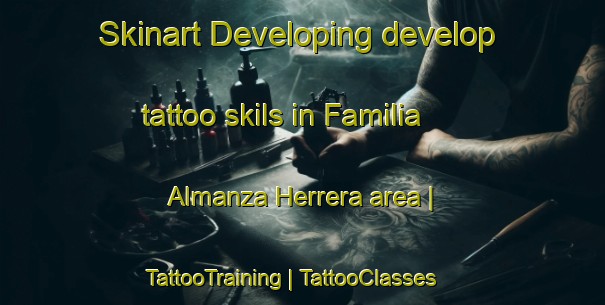 Skinart Developing develop tattoo skils in Familia Almanza Herrera area | TattooTraining | TattooClasses | SkinartTraining-Mexico